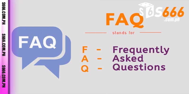 FAQ – Các câu hỏi phổ biến về s666